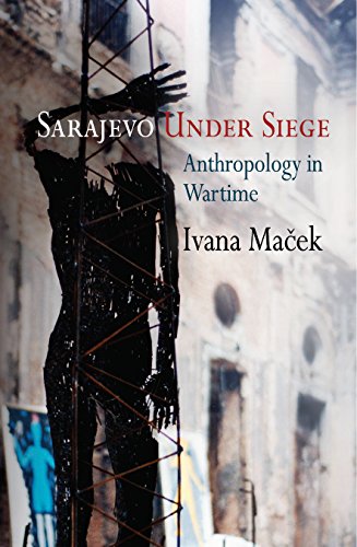 Imagen de archivo de Sarajevo Under Siege: Anthropology in Wartime (The Ethnography of Political Violence) a la venta por HPB-Red