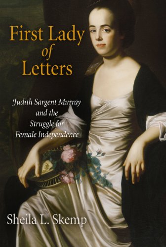 Stock image for First Lady of Letters : Judith Sargent Murray and the Struggle for Female Independence for sale by Better World Books