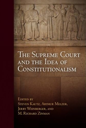 Beispielbild fr The Supreme Court and the Idea of Constitutionalism (Democracy, Citizenship, and Constitutionalism) zum Verkauf von BooksRun