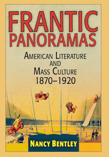 FRANTIC PANORAMAS: American Literature and Mass Culture, 1870-1920