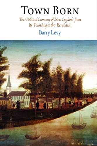 9780812241778: Town Born: The Political Economy of New England from Its Founding to the Revolution (Early American Studies)
