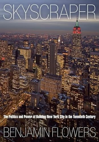 Beispielbild fr Skyscraper: The Politics and Power of Building New York City in the Twentieth Century zum Verkauf von Powell's Bookstores Chicago, ABAA