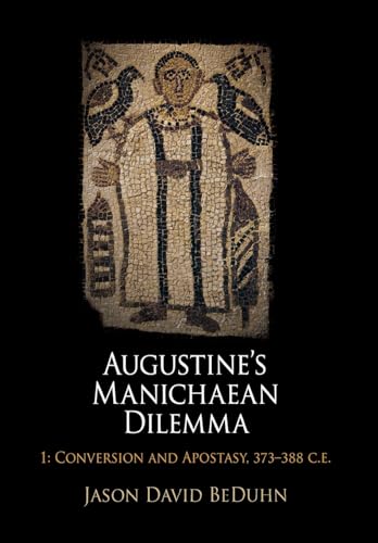 9780812242102: Augustine's Manichaean Dilemma, 1: Conversion and Apostasy, 373-388 CE