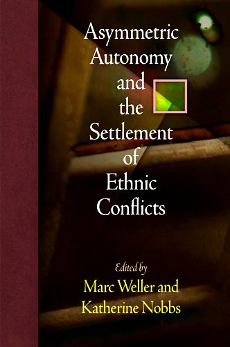 9780812242300: Asymmetric Autonomy and the Settlement of Ethnic Conflicts