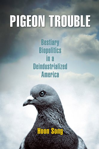 9780812242423: Pigeon Trouble: Bestiary Biopolitics in a Deindustrialized America