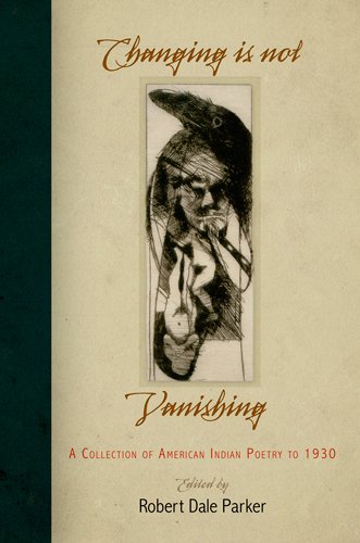 9780812242621: Changing Is Not Vanishing: A Collection of American Indian Poetry to 1930