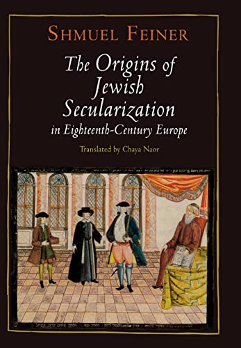 Beispielbild fr The Origins of Jewish Secularization in Eighteenth-Century Europe (Jewish Culture and Contexts) zum Verkauf von HPB-Red