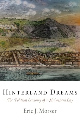 9780812242768: Hinterland Dreams: The Political Economy of a Midwestern City
