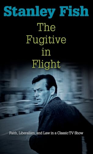 Imagen de archivo de The Fugitive in Flight: Faith, Liberalism, and Law in a Classic TV Show a la venta por ThriftBooks-Atlanta