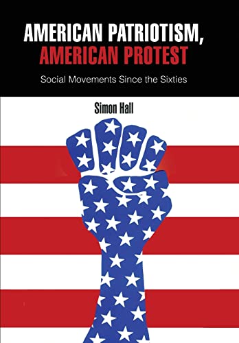 American Patriotism, American Protest: Social Movements Since the Sixties (9780812242959) by Hall, Simon