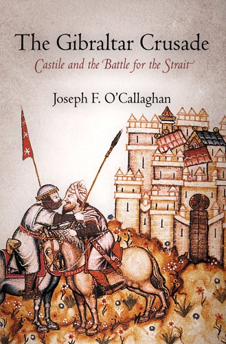 Stock image for The Gibraltar Crusade: Castile and the Battle for the Strait (The Middle Ages Series) for sale by HPB-Red