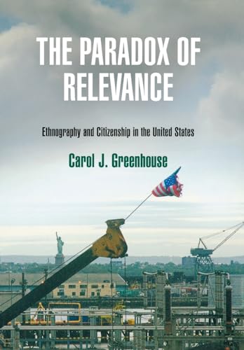 Stock image for The Paradox of Relevance: Ethnography and Citizenship in the United States for sale by Books From California