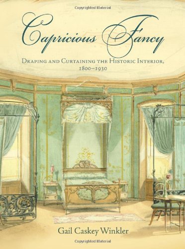 9780812243222: Capricious Fancy: Draping and Curtaining the Historic Interior, 18-193