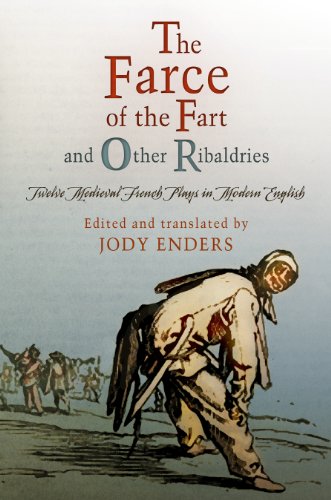 The Farce of the Fart and Other Ribaldries: Twelve Medieval French Plays in Modern English