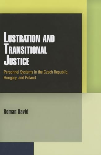 9780812243314: Lustration and Transitional Justice: Personnel Systems in the Czech Republic, Hungary, and Poland (Pennsylvania Studies in Human Rights)