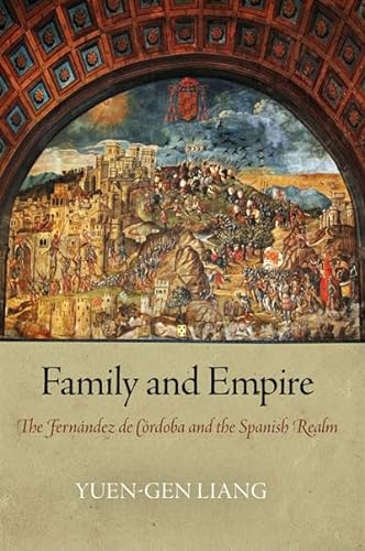 9780812243406: Family and Empire: The Fernndez de Crdoba and the Spanish Realm (Haney Foundation Series)