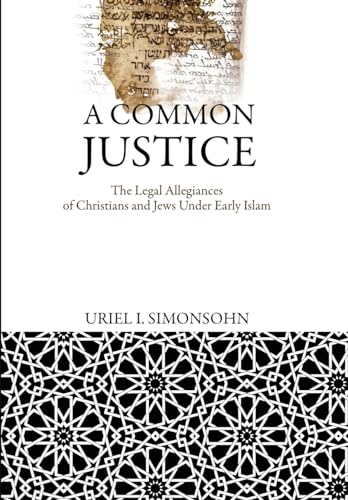 Stock image for A Common Justice: The Legal Allegiances of Christians and Jews Under Early Islam (Divinations: Rereading Late Ancient Religion) for sale by HPB-Red