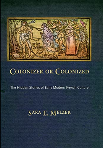 9780812243635: Colonizer or Colonized: The Hidden Stories of Early Modern French Culture