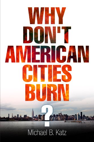 Beispielbild fr Why Don't American Cities Burn? zum Verkauf von Better World Books: West