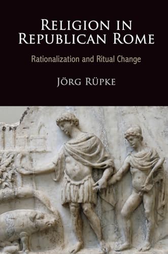 Beispielbild fr Religion in Republican Rome: Rationalization and Ritual Change (Empire and After) zum Verkauf von Books From California