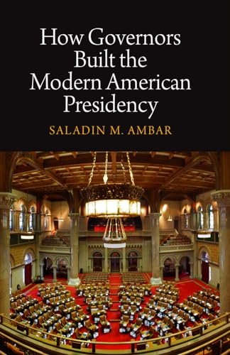 Imagen de archivo de How Governors Built the Modern American Presidency (Haney Foundation Series) a la venta por SecondSale