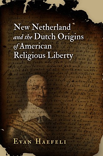 9780812244083: New Netherland and the Dutch Origins of American Religious Liberty (Early American Studies)