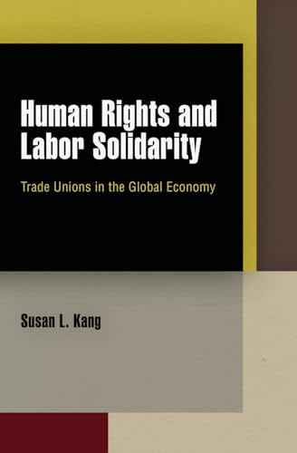 9780812244106: Human Rights and Labor Solidarity: Trade Unions in the Global Economy