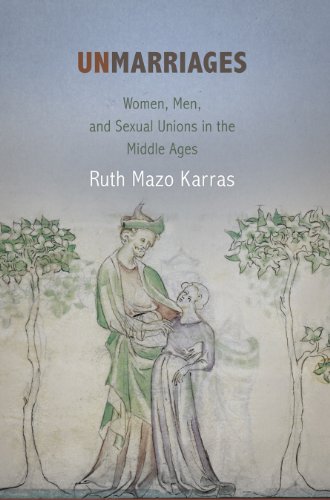 Unmarriages: Women, Men, and Sexual Unions in the Middle Ages (The Middle Ages Series) (9780812244205) by Karras, Ruth Mazo