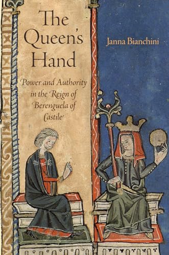 9780812244335: The Queen's Hand: Power and Authority in the Reign of Berenguela of Castille: Power and Authority in the Reign of Berenguela of Castile