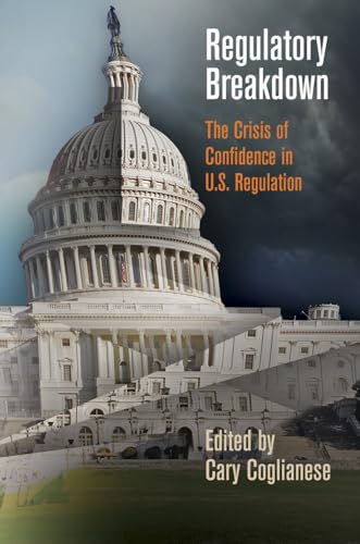 Stock image for Regulatory Breakdown: The Crisis of Confidence in U.S. Regulation for sale by Katsumi-san Co.