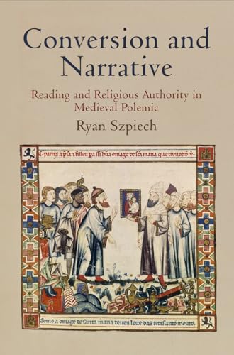 9780812244717: Conversion and Narrative: Reading and Religious Authority in Medieval Polemic