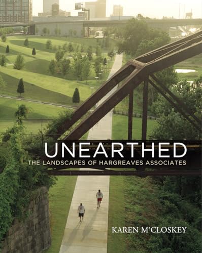 Stock image for Unearthed: The Landscapes of Hargreaves Associates (Penn Studies in Landscape Architecture) for sale by SecondSale