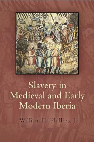 Stock image for Slavery in Medieval and Early Modern Iberia (The Middle Ages Series) for sale by GoldBooks