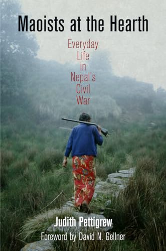 

Maoists at the Hearth: Everyday Life in Nepal's Civil War (The Ethnography of Political Violence)