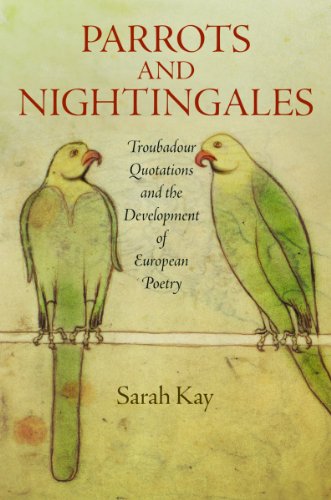 Beispielbild fr Parrots and Nightingales: Troubadour Quotations and the Development of European Poetry (The Middle Ages Series) zum Verkauf von SecondSale