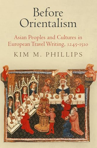 Beispielbild fr Before Orientalism: Asian Peoples and Cultures in European Travel Writing, 1245-151 (The Middle Ages Series) zum Verkauf von More Than Words