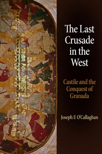 Stock image for The Last Crusade in the West: Castile and the Conquest of Granada (The Middle Ages Series) for sale by SecondSale