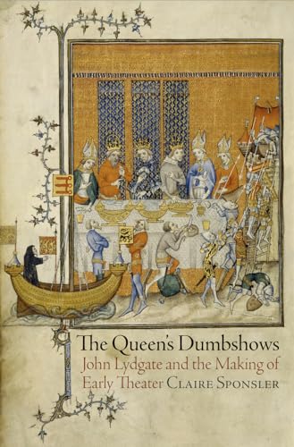 Stock image for The Queen's Dumbshows: John Lydgate and the Making of Early Theater (The Middle Ages Series) for sale by HPB Inc.