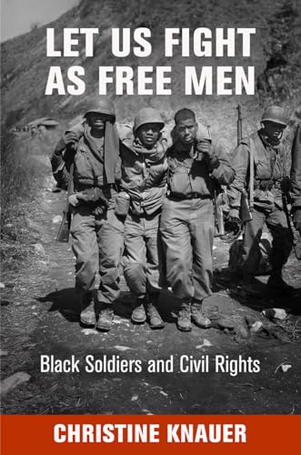 9780812245974: Let Us Fight As Free Men: Black Soldiers and Civil Rights