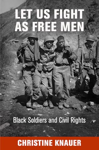 Stock image for Let Us Fight As Free Men : Black Soldiers and Civil Rights for sale by Better World Books: West