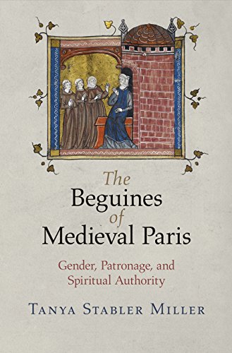 9780812246070: The Beguines of Medieval Paris: Gender, Patronage, and Spiritual Authority (The Middle Ages Series)