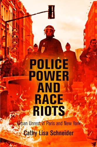 Beispielbild fr Police Power and Race Riots: Urban Unrest in Paris and New York (The City in the Twenty-First Century) zum Verkauf von HPB-Red