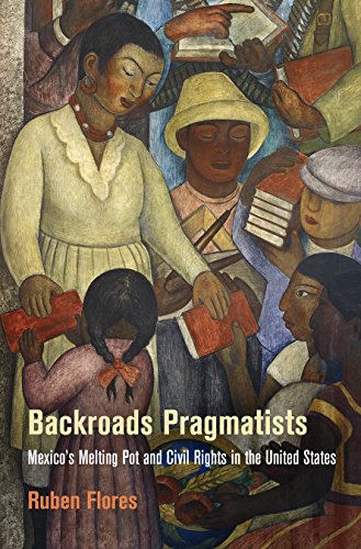 9780812246209: Backroads Pragmatists: Mexico's Melting Pot and Civil Rights in the United States