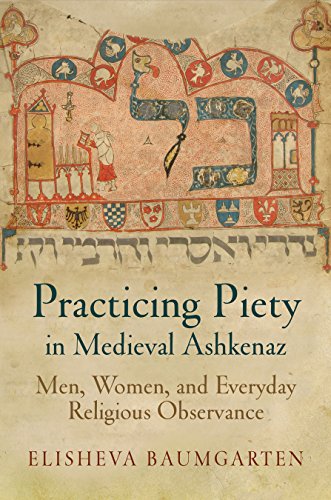 Practicing piety in medieval Ashkenaz . Men, women, and everyday religious observance.