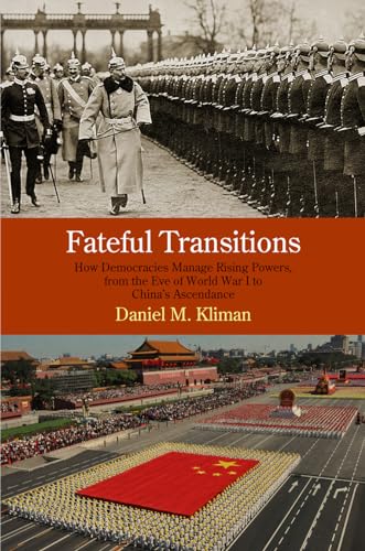 9780812246537: Fateful Transitions: How Democracies Manage Rising Powers, from the Eve of World War I to China's Ascendance (Haney Foundation Series)