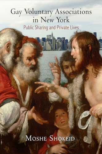 Stock image for Gay Voluntary Associations in New York: Public Sharing and Private Lives for sale by Wonder Book