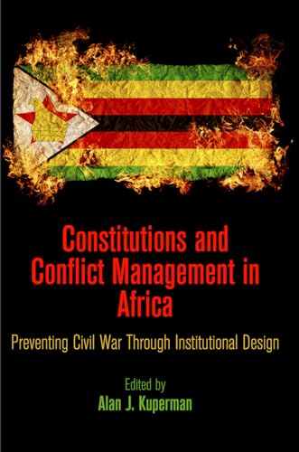 Constitutions and Conflict Management in Africa: Preventing Civil War Through Institutional Design