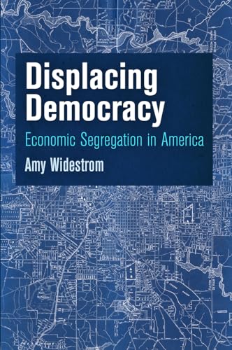 9780812246599: Displacing Democracy: Economic Segregation in America