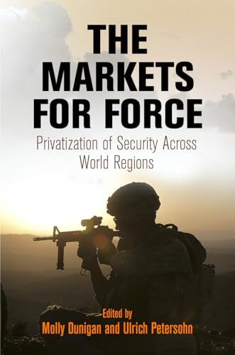 Stock image for The Markets for Force: Privatization of Security Across World Regions for sale by Books Unplugged