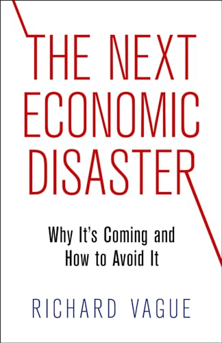 Stock image for The Next Economic Disaster : Why It's Coming and How to Avoid It for sale by Better World Books